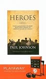 Heroes: From Alexander the Great and Julius Ceasar to Churchill and de Gaulle