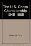 The U.S. chess championship, 1845-1985