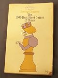 1000 best short games of chess : a treasury of masterpieces in miniature