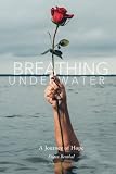 Breathing Underwater: A Caregiver's Journey of Hope