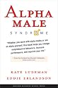 Alpha Male Syndrome: A Harvard Business School Press Book Summary in Partnership with getAbstract