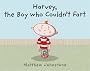 Harvey, the Boy Who Couldn't Fart