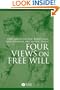 Four Views on Free Will (Great Debates in Philosophy)