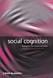 Social cognition : development, neuroscience, and autism