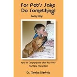 For Pet's Sake Do Something! Book One (For Pet's Sake Do Something! Book one)