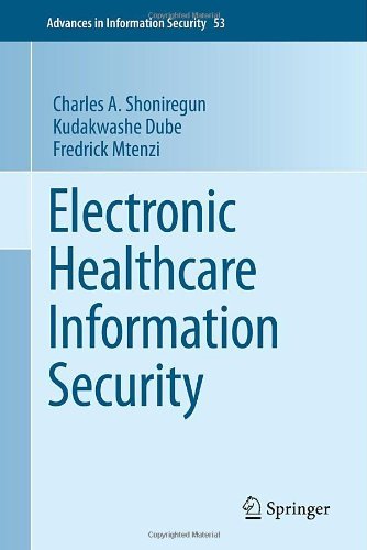 Electronic Healthcare Information Security: 53 (Advances in Information Security)
