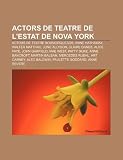Actors de teatre de l'estat de Nova York: Actors de teatre novaiorquesos, Anne Hathaway, Walter Matthau, June Allyson, Claire Danes, Alice Faye (Catalan Edition)