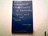 Evangelical Christianity in Australia : spirit, word and world