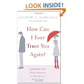 How Can I Ever Trust You Again?: Infidelity: From Discovery to Recovery in Seven Steps