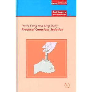 Click here to buy Practical Conscious Sedation (Quintessentials of Dental Pracitce; Oral Surgery and... by David Craig and Meg Skelly.