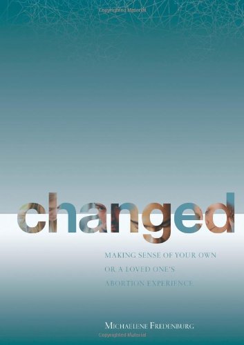Changed: Making Sense of Your Own or a Loved One's Abortion Experience