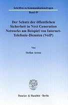 Der Schutz der &ouml;ffentlichen Sicherheit in Next Generation Networks am Beispiel von Internet-Telefonie-Diensten (VoIP): Zugleich eine Einordnung von ... Ber&uuml;cksichtigung europarechtlicher Vorgaben