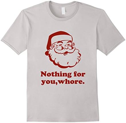 Men's Funny Christmas Santa Nothing For You Whore T-shirts Large Silver