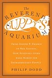 The Reverend Guppy`s Aquarium: From Joseph Frisbie to Roy Jacuzzi, How Everyday Itemswere Named for Extraordinary People