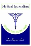 Medical Journalism: Exposing Fact, Fiction, Fraud