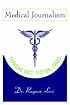 Medical Journalism: Exposing Fact, Fiction, Fraud
