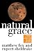 Natural Grace: Dialogues on creation, darkness, and the soul in spirituality and science