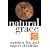 Natural Grace: Dialogues on Creation, Darkness, and the Soul in Spirituality and Science