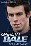 Gareth Bale: The Biography