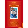 Time Coaching: Programmieren Sie Ihre Zukunft ... jetzt!