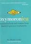 Oxymoronica: Paradoxical Wit and Wisdom from History's Greatest Wordsmiths