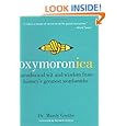 Oxymoronica: Paradoxical Wit & Wisdom From History's Greatest Wordsmiths