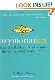 Oxymoronica: Paradoxical Wit and Wisdom from History's Greatest Wordsmiths