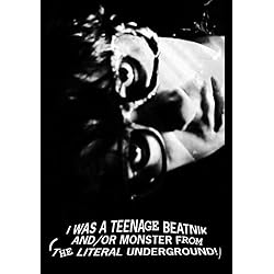 I Was a Teenage Beatnik (And/Or Monster From The Literal Underground!)