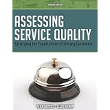 Assessing Service Quality: Satisfying the Expectations of Library Customers, Second Edition
