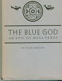 The Blue God: An Epic of Mesa Verde