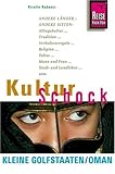 KulturSchock Kleine Golfstaaten und Oman: Andere L�nder - andere Sitten. Alltagskultur, Tradition, Verhaltensregeln, Religion, Tabus, Mann und Frau, Stadt- und Landleben usw