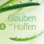 Glauben und hoffen, Vol. 2