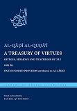 A treasury of virtues : sayings, sermons, and teachings of 'Alī, with the One hundred proverbs, attributed to Al-Jāḥiẓ
