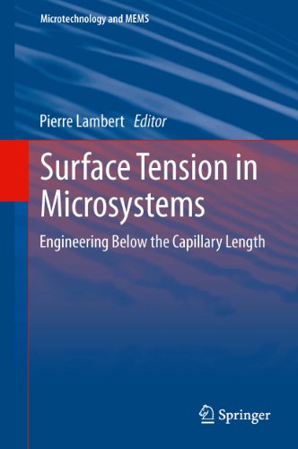 Surface Tension in Microsystems: Engineering Below the Capillary Length (Microtechnology and MEMS)
