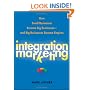 Integration Marketing: How Small Businesses Become Big Businesses  and Big Businesses Become Empires