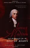 James Madison and the Struggle for the Bill of Rights (Pivotal Moments in American History (Oxford))