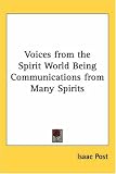 Voices from the Spirit World Being Communications from Many Spirits