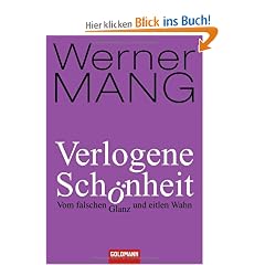 Verlogene Sch�nheit: Vom falschen Glanz und eitlen Wahn