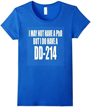 Women's Veteran Gift I May Not Have A PhD But I Do Have a DD-214 Medium Royal Blue