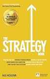 The Strategy Book: How To Think and Act Strategically to Deliver Outstanding Results