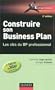 Construire son Business Plan : Les cl�s du BP professionnel (1C�d�rom)