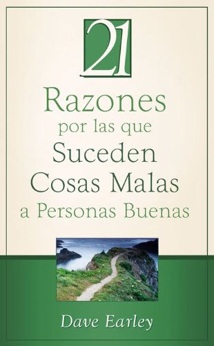 21 Razones por las que Suceden Cosas Malas a Personas Buenas: 21 Reasons Bad Things Happen to Good People (21 Most) (Spanish Edition)