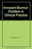The innocent murmur : a problem in clinical practice