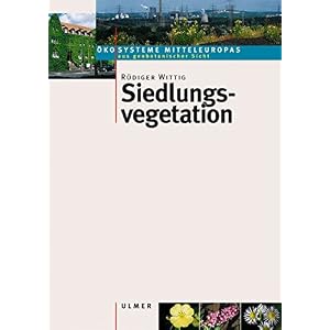 Siedlungsvegetation - (Ökosysteme Mitteleuropas aus geobotanischer Sicht)