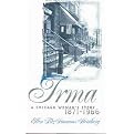 Irma (A Chicago Woman's Story, 1871-1966) (Paperback)