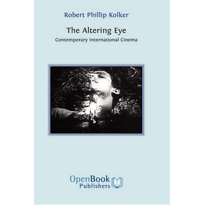 [(The Altering Eye: Contemporary International Cinema)] [Author: Robert Phillip Kolker] published on (January, 2009)