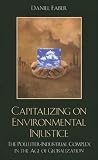 Capitalizing on Environmental Injustice: The Polluter-Industrial Complex in the Age of Globalization (Nature's Meaning)