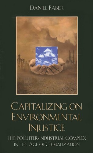 Capitalizing on Environmental Injustice: The Polluter-Industrial Complex in the Age of Globalization (Nature's Meaning)