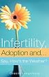 Infertility, Adoption and...Say, How's the Weather?