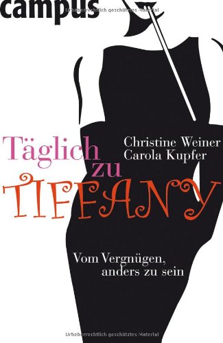 Produkt-Bild: T&auml;glich zu Tiffany: Vom Vergn&uuml;gen anders zu sein